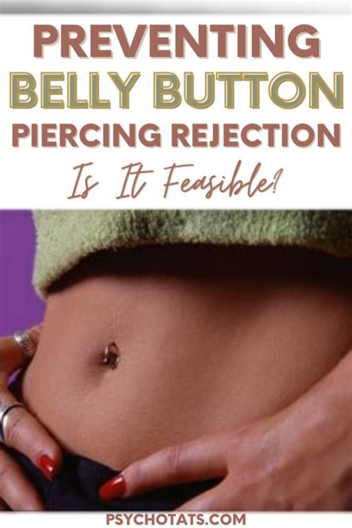 Belly Button Piercing Reject: Understanding the Causes, Symptoms, and Solutions