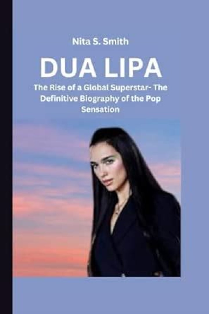 Dua Lipa Biography: The Rise of a Global Pop Sensation