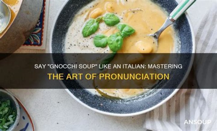 Mastering Italian Gnocchi Pronunciation: A Comprehensive Guide for Food Enthusiasts