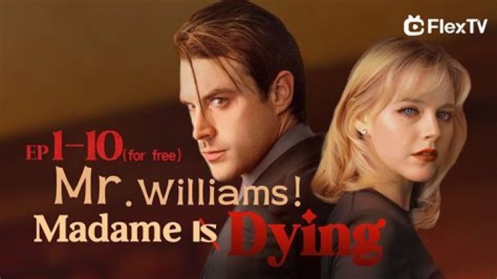 Mr. Williams Madame Is Dying: How Many Episodes? A Comprehensive Guide